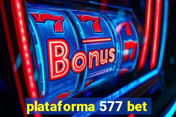 plataforma 577 bet